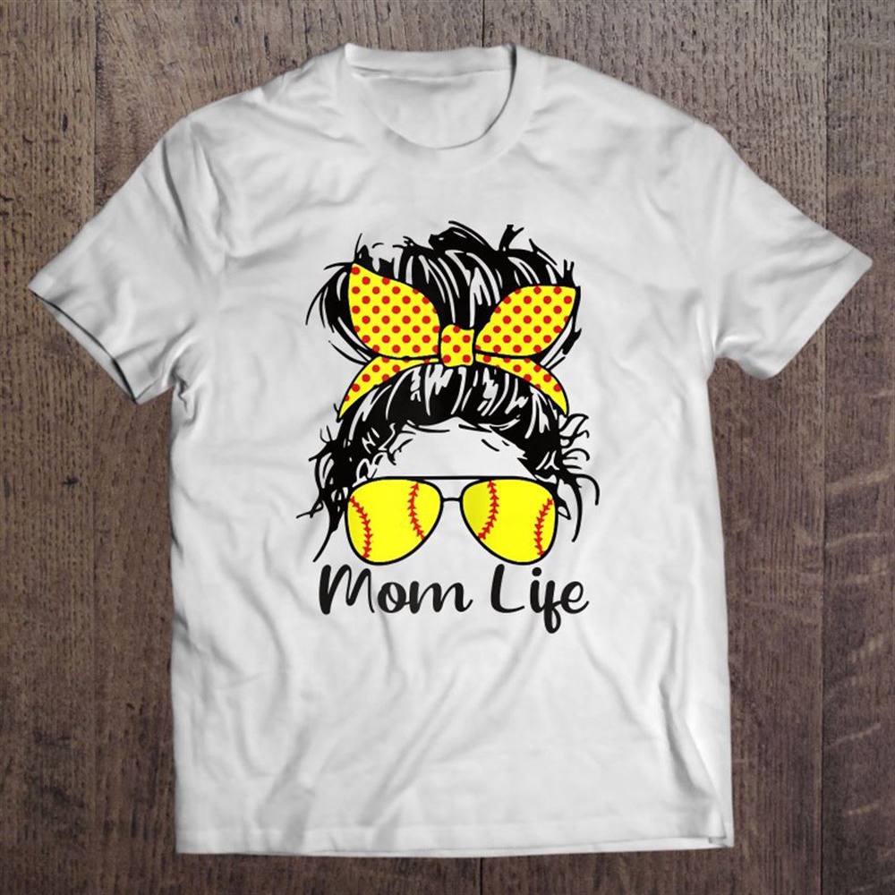 Womens Dy Mom Life Softball Baseball Mother’s Day Messy Bun T-Shirt, Mother’s Day Shirts, Happy Mothers Day Shirts