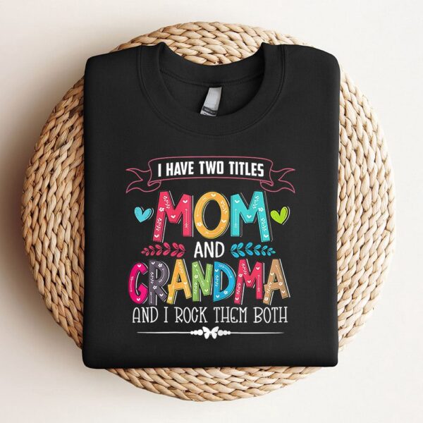 Womens Funny Grandma Shirts Women Mom And Grandma I Rock Them Both Sweatshirt, Mother Sweatshirt, Sweatshirt For Mom, Mum Sweatshirt