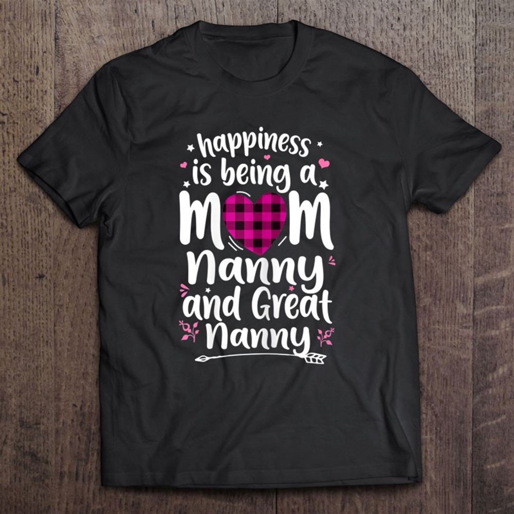 Womens Happiness Is Being A Mom Great Nanny Women Mother T-Shirt, Mother’s Day Shirts, Happy Mothers Day Shirts