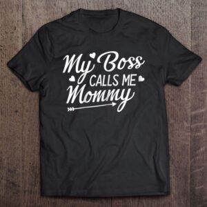 Womens My Boss Calls Me Mommy Tshirt…