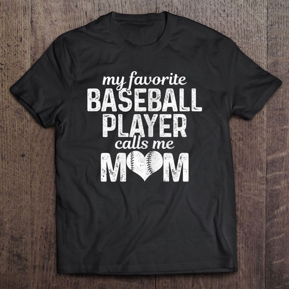 Womens My Favourite Baseball Player Calls Me Mom Baseball Mother T-Shirt, Mother’s Day Shirts, Happy Mothers Day Shirts