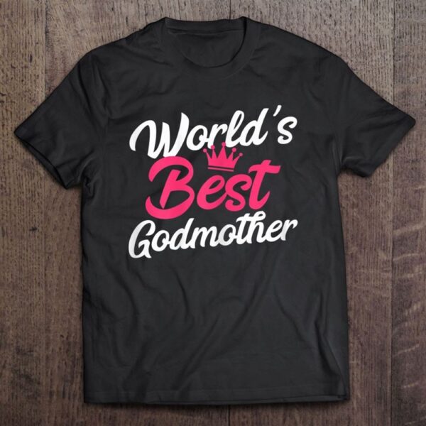Womens World’s Best Godmother Christian T-Shirt, Mother’s Day Shirts, Happy Mothers Day Shirts