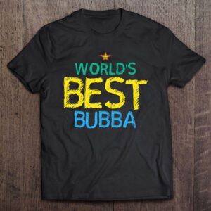 World’s Best Bubba Grandmother T-Shirt, Mother’s Day…