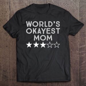 World’s Okayest Mom Mother’s Day Three Star…