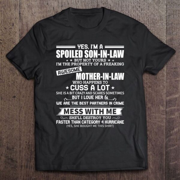 Yes I’m Spoiled Son-in-law Of Freaking Awesome Mother-in-law T-Shirt, Mother’s Day Shirts, Happy Mothers Day Shirts
