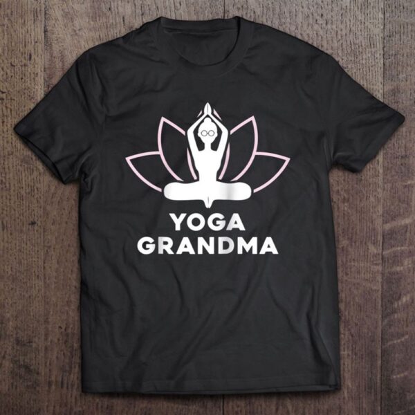 Yoga Grandma Meditation Grandmother Gif T-Shirt, Mother’s Day Shirts, Happy Mothers Day Shirts