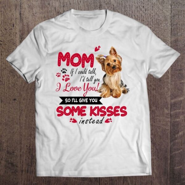 Yorkie Mama I Love My Yorkie Mom Mother’s Day T-Shirt, Mother’s Day Shirts, Happy Mothers Day Shirts