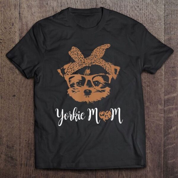 Yorkie Mom Leopard Print Dog Lovers Mother Day T-Shirt, Mother’s Day Shirts, Happy Mothers Day Shirts
