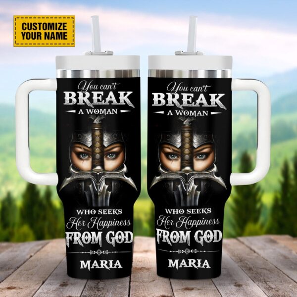 You Can’t Break A Woman Who Seeks Her Happiness From God Customized Stanley Tumbler 40oz, Christian Tumbler, Christian Tumbler Cups
