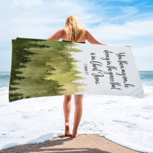 2 Timothy 2 1 You Then My Son Be Strong In The Grace That Is In Christ Jesus Beach Towel Christian Beach Towel 2 yxkzrh.jpg