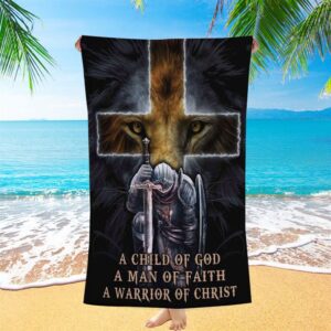 A Child Of God A Man Of Faith A Warrior Of Christ Beach Towel, Christian Beach Towel, Summer Towels