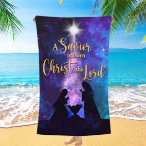 A Savior Is Born Christ The Lord Christian Christmas Beach Towel, Christian Beach Towel, Summer Towels