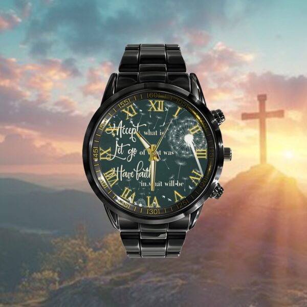 Accept What Is Let Go Of What Was Have Faith Watch, Christian Watch, Religious Watches, Jesus Watch