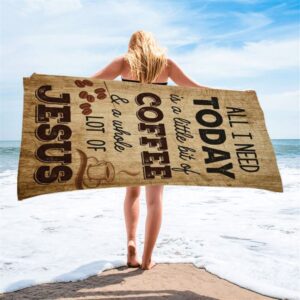 All I Need Is A Little Bit Of Coffee And A Whole Lot Of Jesus Beach Towel, Christian Beach Towel, Summer Towels