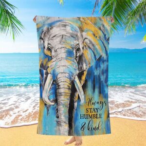 Always Stay Humble And Kind Strong Elephant Beach Towel Christian Beach Towel Summer Towels 2 pq5kb6.jpg