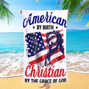 American By Birth By The Grace Of God Beach Towel Christian Beach Towel Summer Towels 2 qcdxlb.jpg