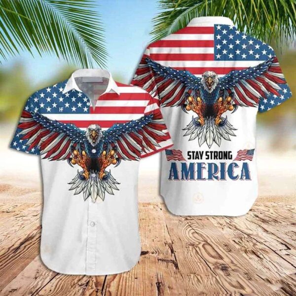 American Eagle Hawaiian Shirt, Stay Strong America Patriotic Hawaiian Fourth Of July Shirt, 4th Of July Hawaiian Shirt, 4th Of July Shirt