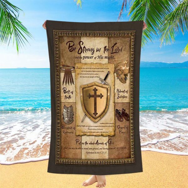 Armor Of God Shield Of Faith Beach Towel, Be Strong In The Lord And The Power Of His Might Beach Towel, Christian Beach Towel