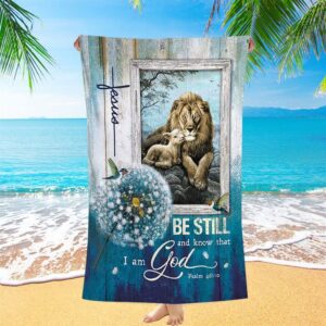 Be Still And Know That I Am God Beach Towel Dandelion Lion Of Judah Lamb Of God Beach Towel Christian Beach Towel 2 pefnx8.jpg