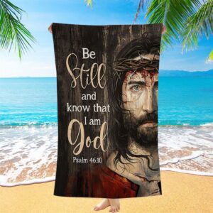 Be Still And Know That I Am God Beach Towel Jesus With Crown Of Thorn Beach Towel Christian Beach Towel Summer Towels 1 ig8eca.jpg