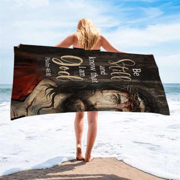 Be Still And Know That I Am God Beach Towel, Jesus With Crown Of Thorn Beach Towel, Christian Beach Towel, Summer Towels