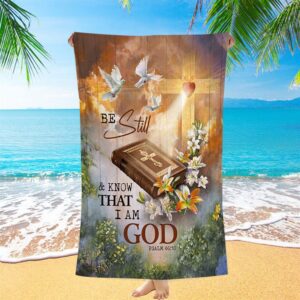 Be Still And Know That I Am God Beach Towel Pretty Lily Bible White Dove Beach Towel Christian Beach Towel Summer Towels 1 blwmgj.jpg