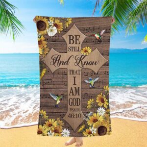 Be Still And Know That I Am God Cross Hummingbird Beach Towel Christian Beach Towel Summer Towels 1 qkeacb.jpg