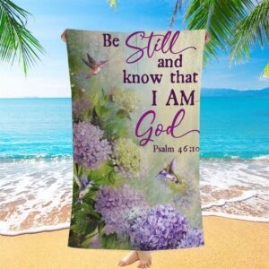 Be Still And Know That I Am God Flower Hummingbird Beach Towel Christian Beach Towel Summer Towels 1 yqjmux.jpg