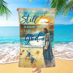 Be Still And Know That I Am God Psalm 46 10 Beach Towel Christian Beach Towel Summer Towels 1 j8usi5.jpg