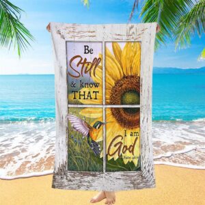 Be Still And Know That I Am God Sunflower Hummingbird Beach Towel Christian Beach Towel Summer Towels 1 up4x5r.jpg