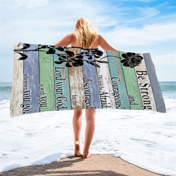 Be Strong And Courageous Beach Towel, Christian Beach Towel, Summer Towels