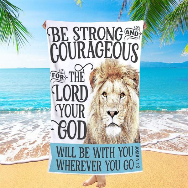 Be Strong And Courageous Lion Beach Towel Decor, Christian Beach Towel, Summer Towels