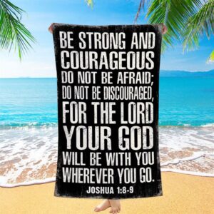 Be Strong And Courageous Scripture Beach Towel,…