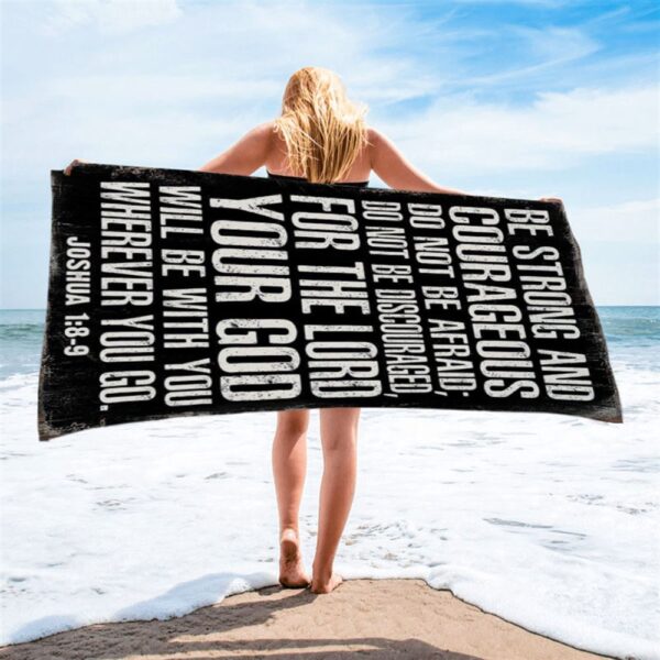 Be Strong And Courageous Scripture Beach Towel, Joshua 1 8 9 Decor, Christian Beach Towel, Summer Towels