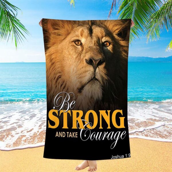 Be Strong And Courageous The King Lion Beach Towel, Lion Beach Towel, Christian Beach Towel, Summer Towels