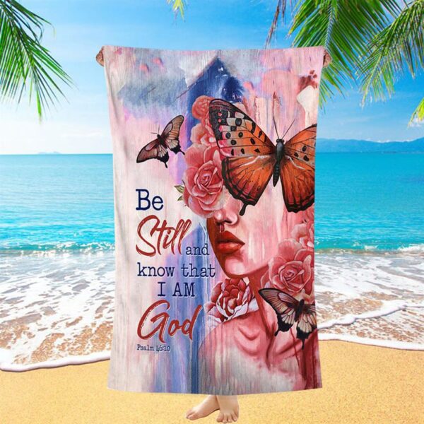 Beautiful Girl Be Still And Know That I Am God 1 Copy Beach Towel, Christian Beach Towel, Summer Towels