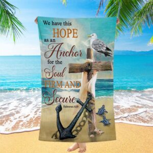 Bible Verse Hebrews 619 We Have This Hope As An Anchor Beach Towel Christian Beach Towel Summer Towels 1 mkmw5i.jpg