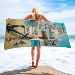 Bible Verse Hebrews 619 We Have This Hope As An Anchor Beach Towel Christian Beach Towel Summer Towels 2 f4vfnm.jpg