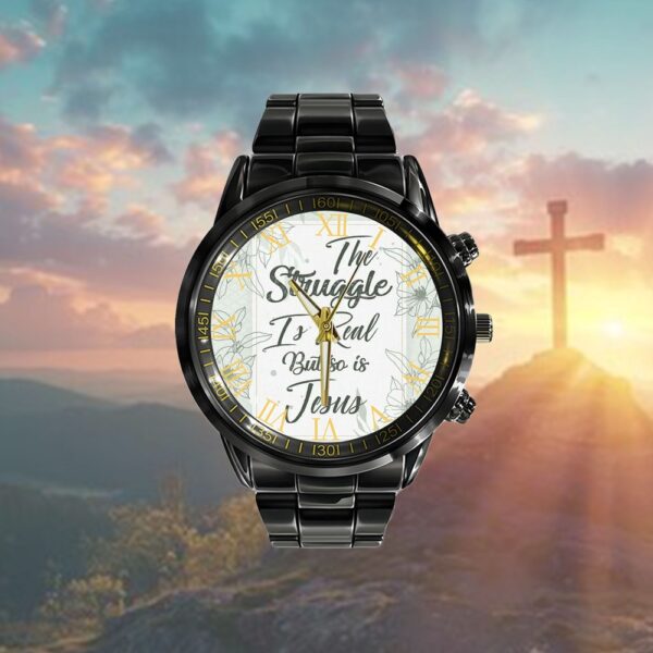 Bible Verse Watch -The Struggle Is Real But So Is Jesus Watch, Christian Watch, Religious Watches, Jesus Watch