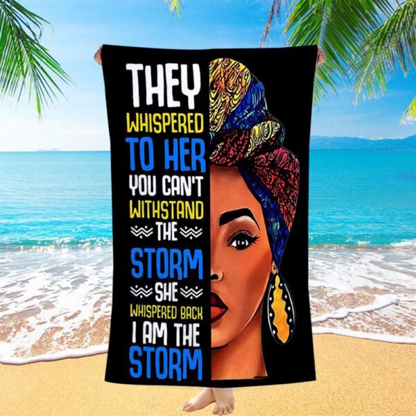 Black African I Am The Storm Beach Towel, Gift For American Women, Christian Beach Towel, Summer Towels