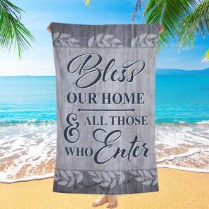 Bless Our Home And All Those Who Enter Beach Towel Christian Beach Towel Summer Towels 1 tmqa9i.jpg