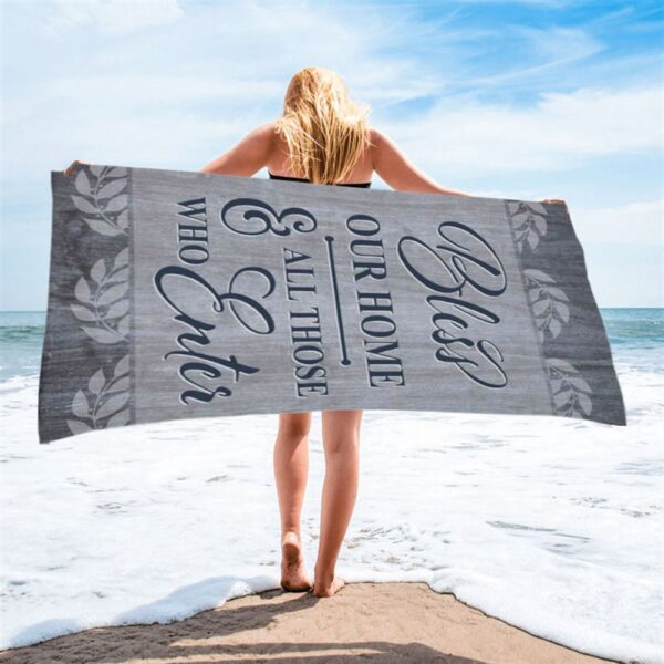 Bless Our Home And All Those Who Enter Beach Towel, Christian Beach Towel, Summer Towels