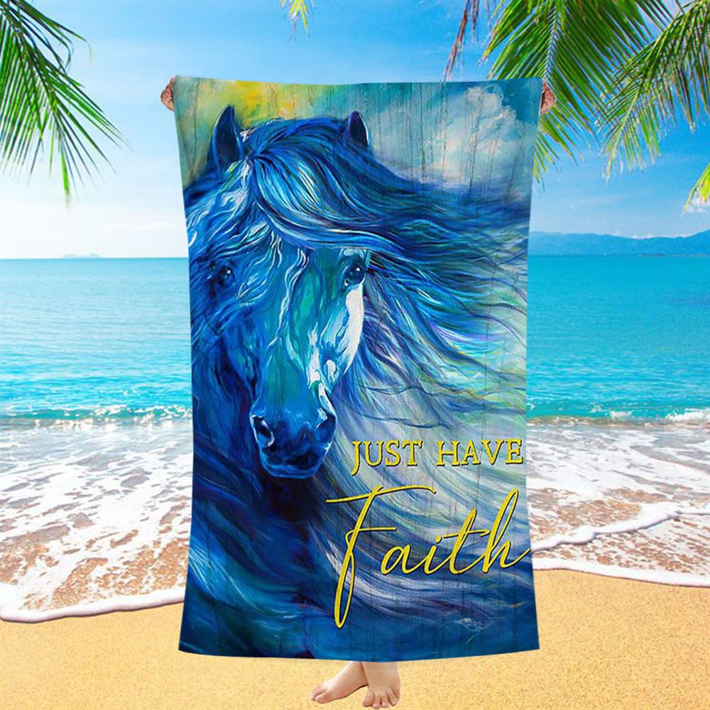Blue Horse Just Have Faith Beach Towel, Christian Beach Towel, Summer Towels Blue Horse Just Have Faith Beach Towel, Christian Beach Towel, Summer Towels