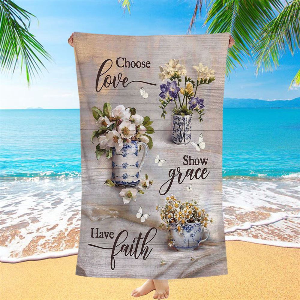 Chose Love Show Grace Have Faith Vintage Flower Beach Towel, Christian Beach Towel, Summer Towels Chose Love Show Grace Have Faith Vintage Flower Beach Towel, Christian Beach Towel, Summer Towels