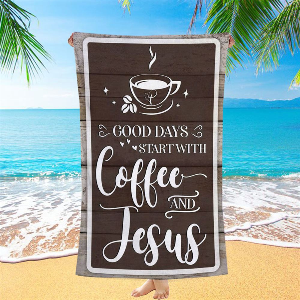 Christian Good Days Start With Coffee And Jesus Beach Towel, Christian Beach Towel, Summer Towels Christian Good Days Start With Coffee And Jesus Beach Towel, Christian Beach Towel, Summer Towels
