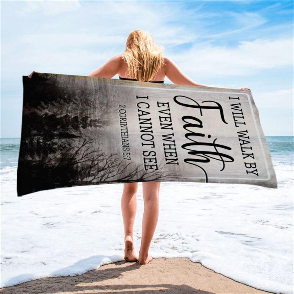 Christian I Will Walk By Faith Even When I Cannot See Beach Towel, Christian Beach Towel, Summer Towels