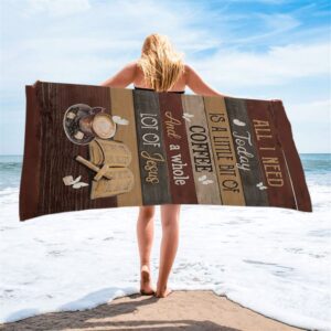 Coffee All I Need Today Is A Little Bit Of Coffee Beach Towel Christian Beach Towel Summer Towels 2 den4c1.jpg