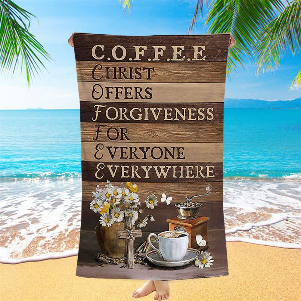 Coffee Cup Christ Offers Forgiveness For Everyone Everywhere Beach Towel, Christian Beach Towel, Summer Towels