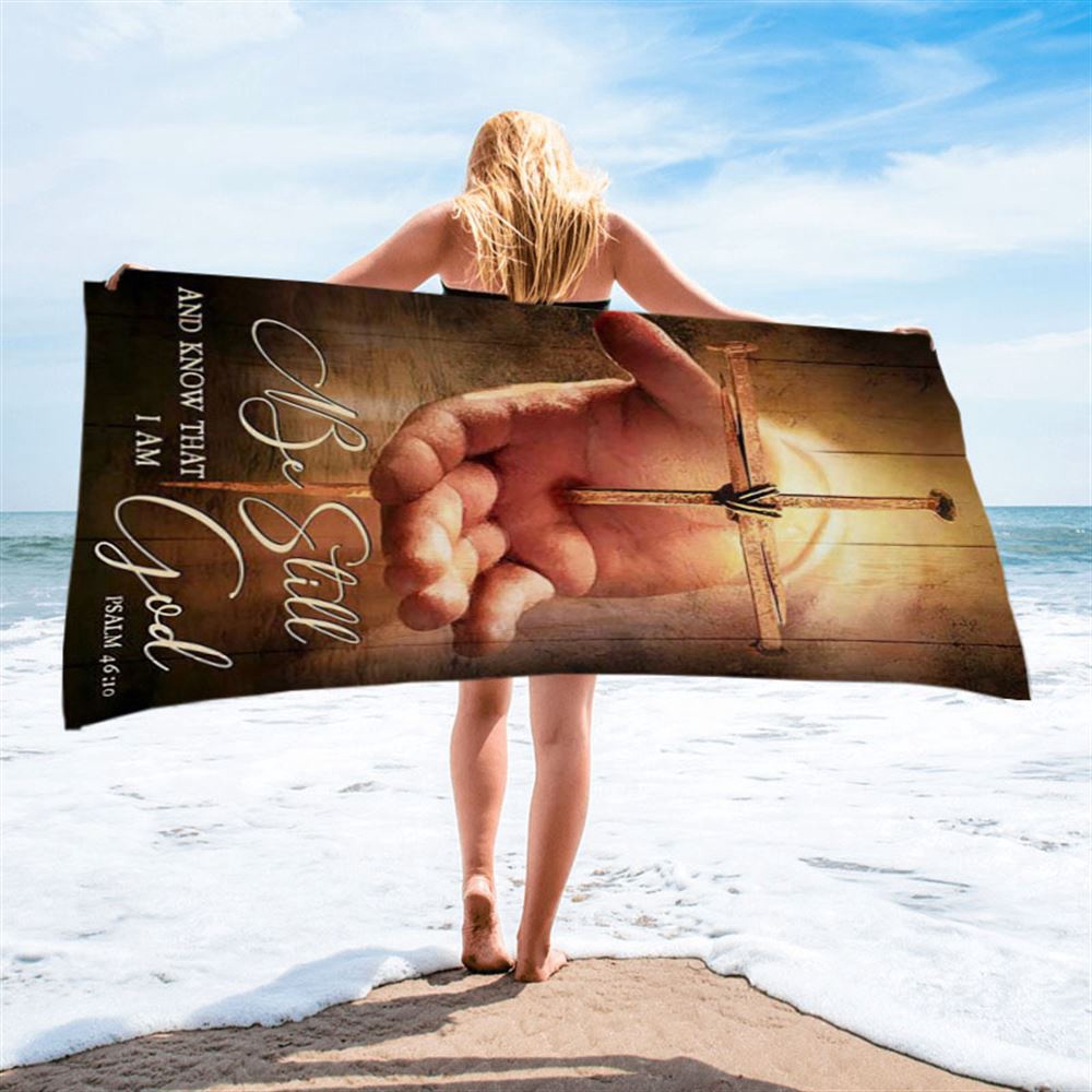 Cross Jesus’s Hand Be Still And Know That I Am God Beach Towel, Christian Beach Towel, Summer Towels Cross Jesus’s Hand Be Still And Know That I Am God Beach Towel, Christian Beach Towel, Summer Towels