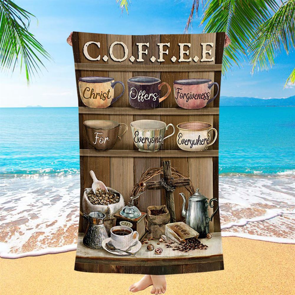 Cup Of Coffee Christ Offer Forgiveness For Everyone Everywhere Beach Towel, Christian Beach Towel, Summer Towels